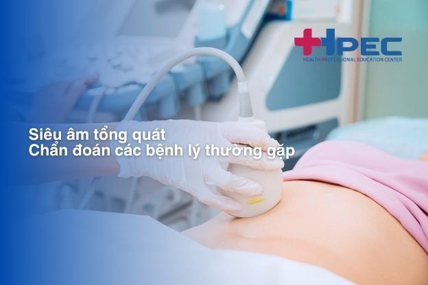 Siêu âm tổng quát  Chẩn đoán các bệnh lý thường gặp