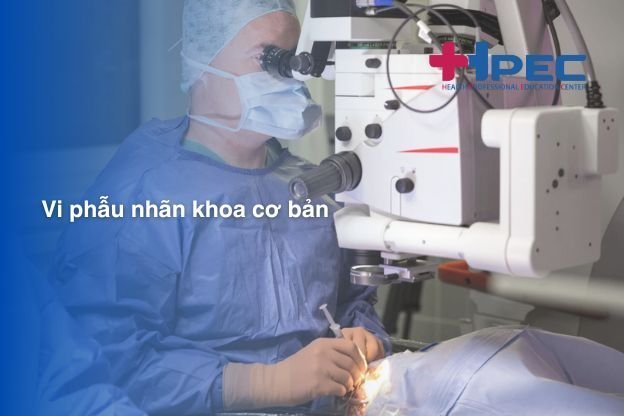 Vi phẫu nhãn khoa cơ bản